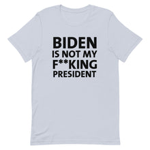 Charger l'image dans la galerie, BIDEN IS NOT MY F**KING PRESIDENT Short-Sleeve Unisex T-Shirt