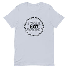 Charger l'image dans la galerie, I WILL NOT COMPLY Short-Sleeve Unisex T-Shirt