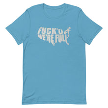 Charger l'image dans la galerie, F*Ck Off We’re Full Short-Sleeve Unisex T-Shirt