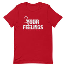 Charger l'image dans la galerie, F**K YOUR FEELINGS Short-Sleeve Unisex T-Shirt