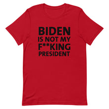Charger l'image dans la galerie, BIDEN IS NOT MY F**KING PRESIDENT Short-Sleeve Unisex T-Shirt