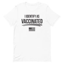 Load image into Gallery viewer, I Identify as Vaccinated Short-Sleeve Unisex T-Shirt