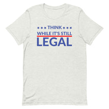 Cargar imagen en el visor de la galería, Think while it’s still LEGAL Short-Sleeve Unisex T-Shirt