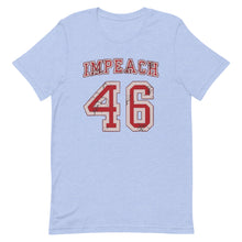Load image into Gallery viewer, Impeach 46 Short-Sleeve Unisex T-Shirt