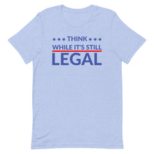 Cargar imagen en el visor de la galería, Think while it’s still LEGAL Short-Sleeve Unisex T-Shirt