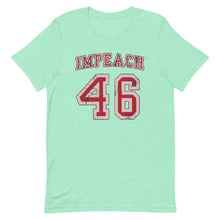Load image into Gallery viewer, Impeach 46 Short-Sleeve Unisex T-Shirt