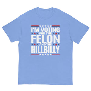 Voting for felon and hillbilly Unisex classic tee