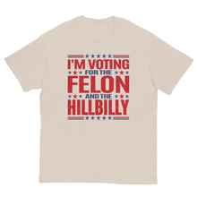 Load image into Gallery viewer, Voting for felon and hillbilly Unisex classic tee
