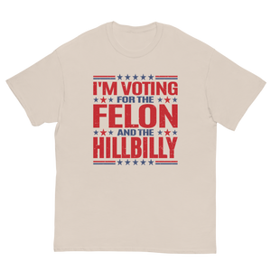 Voting for felon and hillbilly Unisex classic tee