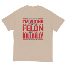 Load image into Gallery viewer, Voting for felon and hillbilly Unisex classic tee
