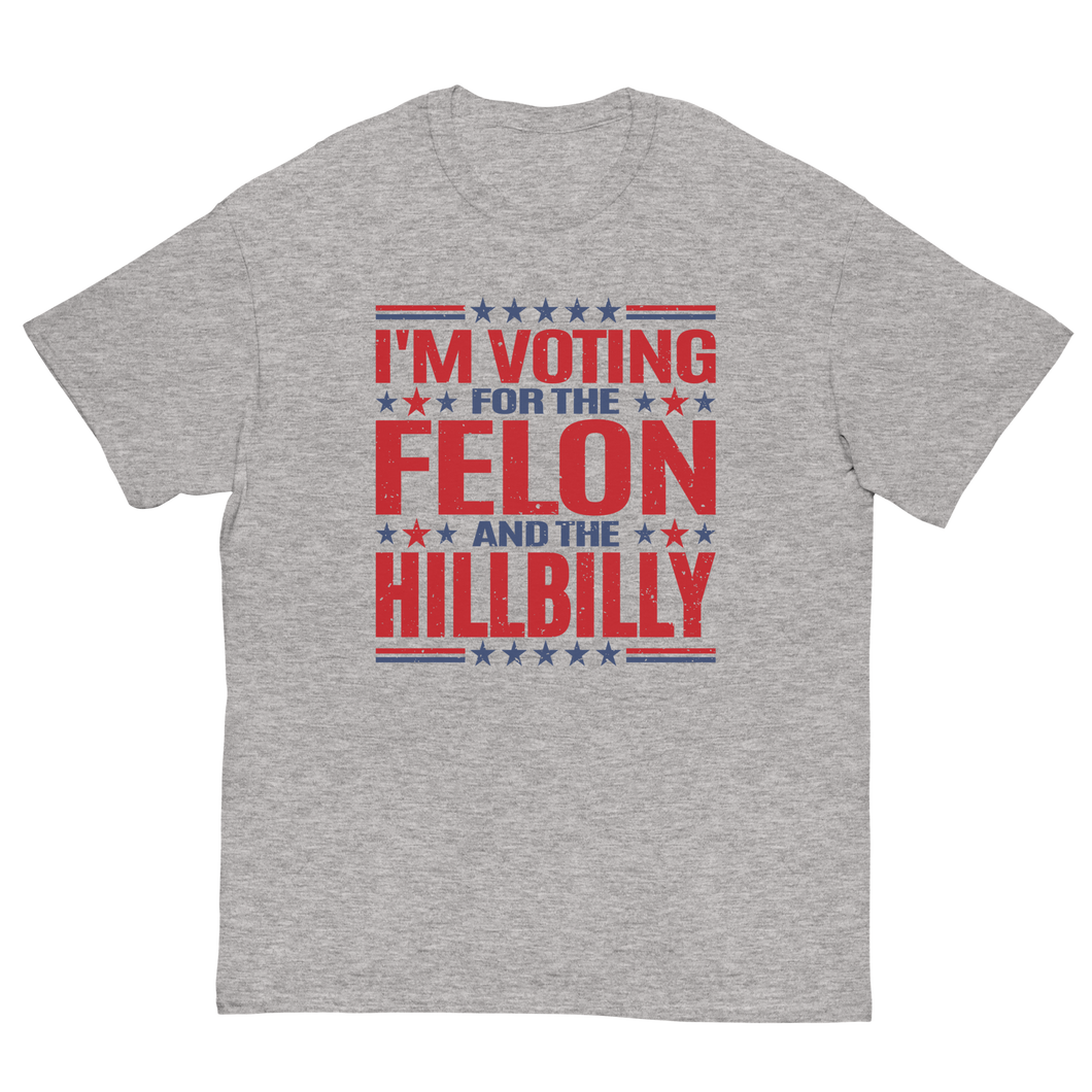 Voting for felon and hillbilly Unisex classic tee