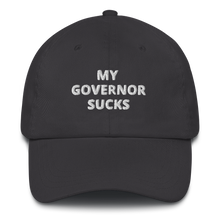 Load image into Gallery viewer, My Governor Sucks Dad Hat

