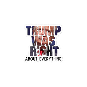Trump was right about everything Bubble-free stickers