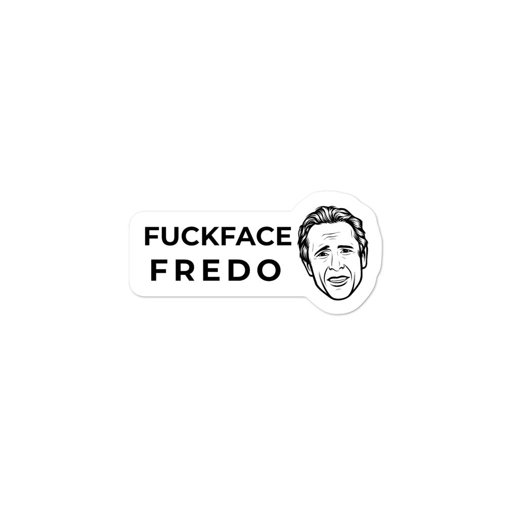 Fuckface Fredo Sticker - Real Tina 40