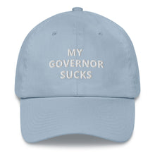 Load image into Gallery viewer, My Governor Sucks Dad Hat - Real Tina 40
