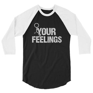 F**K YOUR FEELINGS 3/4 sleeve raglan shirt