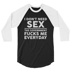 Government F**ks Me Everyday! 3/4 sleeve raglan shirt