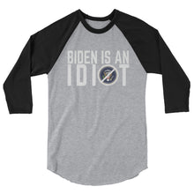 Load image into Gallery viewer, BIDEN IS AN IDIOT 3/4 sleeve raglan shirt
