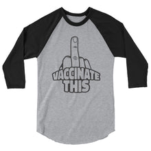 Load image into Gallery viewer, VACCINATE THIS 3/4 sleeve raglan shirt
