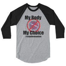 Load image into Gallery viewer, My Body My Choice! 3/4 sleeve raglan shirt
