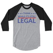 Cargar imagen en el visor de la galería, Think while it’s still Legal !3/4 sleeve raglan shirt
