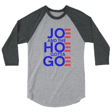 Load image into Gallery viewer, Joe and the Hoe Gotta Go 3/4 sleeve raglan shirt
