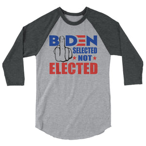 Biden Selected not Elected 3/4 sleeve raglan shirt