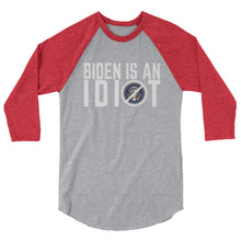 Load image into Gallery viewer, BIDEN IS AN IDIOT 3/4 sleeve raglan shirt
