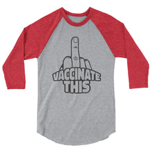 Load image into Gallery viewer, VACCINATE THIS 3/4 sleeve raglan shirt
