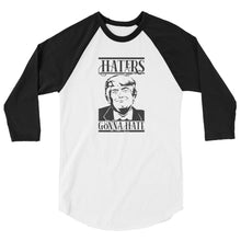 Load image into Gallery viewer, Haters Gonna Hate 3/4 sleeve raglan shirt
