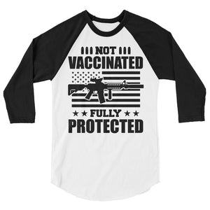 Not Vaccinated fully protected 3/4 sleeve raglan shirt