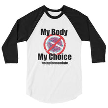 Load image into Gallery viewer, My Body My Choice 3/4 sleeve raglan shirt
