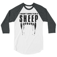 Load image into Gallery viewer, Wasn’t. Born to be a sheep 3/4 sleeve raglan shirt

