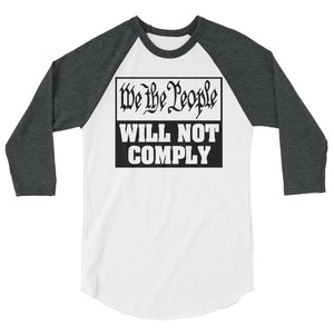 We The People Will Not Comply 3/4 sleeve raglan shirt