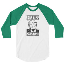 Load image into Gallery viewer, Haters Gonna Hate 3/4 sleeve raglan shirt
