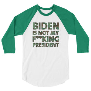 Biden Is Not My F**KING President Camouflage 3/4 sleeve raglan shirt