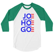 Load image into Gallery viewer, Joe and the Hoe Gotta Go 3/4 sleeve raglan shirt
