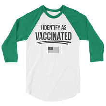 Load image into Gallery viewer, I identify as Vaccinated 3/4 sleeve raglan shirt
