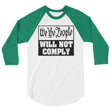 Load image into Gallery viewer, We The People Will Not Comply 3/4 sleeve raglan shirt
