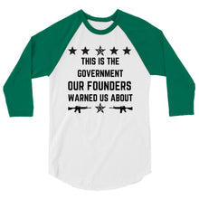 Load image into Gallery viewer, Government founders warned us 3/4 sleeve raglan shirt
