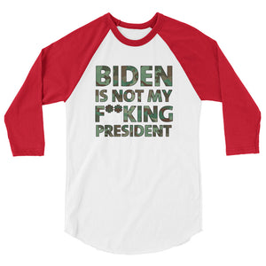 Biden Is Not My F**KING President Camouflage 3/4 sleeve raglan shirt