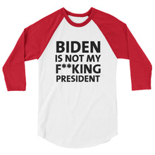 Load image into Gallery viewer, Biden Is Not My F**KING President 3/4 sleeve raglan shirt
