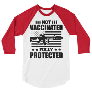 Not Vaccinated fully protected 3/4 sleeve raglan shirt