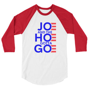 Joe and the Hoe Gotta Go 3/4 sleeve raglan shirt