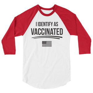I identify as Vaccinated 3/4 sleeve raglan shirt