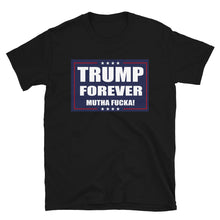 Load image into Gallery viewer, TRUMP FOREVER  T-SHIRT
