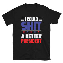 Load image into Gallery viewer, SH*T A BETTER PRESIDENT Short-Sleeve Unisex T-Shirt
