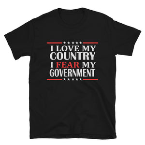 Love my Country , Fear my Government Short-Sleeve Unisex T-Shirt