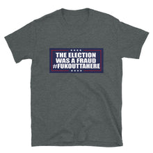 Cargar imagen en el visor de la galería, Short-Sleeve Unisex T-Shirt,  the election was a fraud fukouttahere
