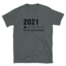 Load image into Gallery viewer, 2021 very bad , wouldn’t recommend Short-Sleeve Unisex T-Shirt
